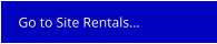 Go to Site Rentals…